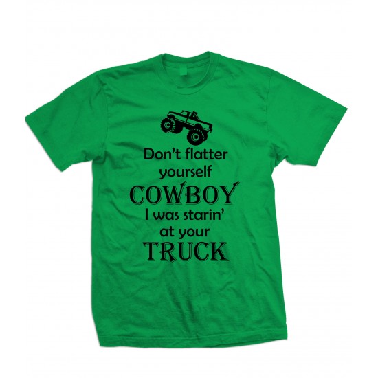 Don't Flatter Yourself Cowboy T Shirt