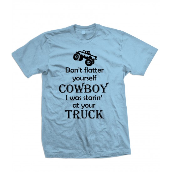 Don't Flatter Yourself Cowboy T Shirt