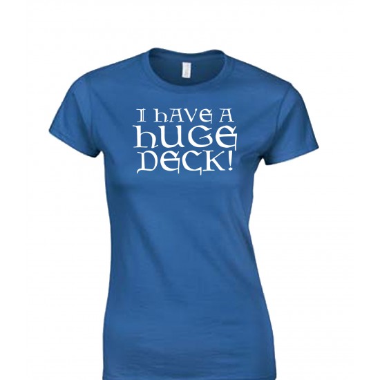 I Have a Huge Deck Juniors T Shirt