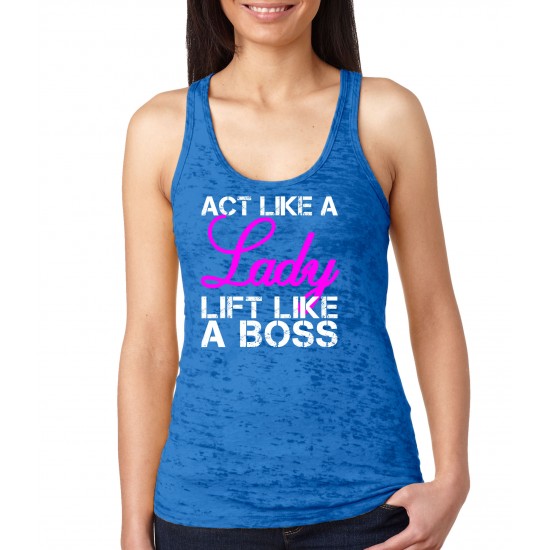 Act Like A Lady - Lift Like A Boss Womens Burnout Tank Top  