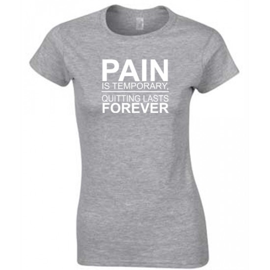 Pain is Temporary, Quitting Lasts Forever Juniors T Shirt
