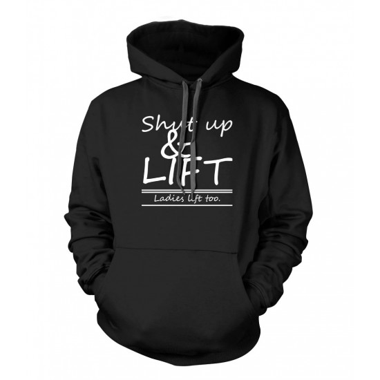 Shut up and Lift (Ladies Lift Too) Hoodie