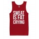 Sweat is Fat Crying Tank Top 